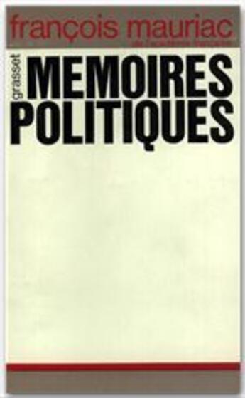 Couverture du livre « Mémoires politiques » de Francois Mauriac aux éditions Grasset