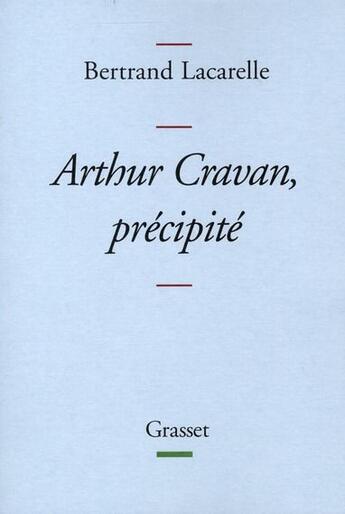 Couverture du livre « Arthur Cravan, précipité » de Lacarelle-B aux éditions Grasset