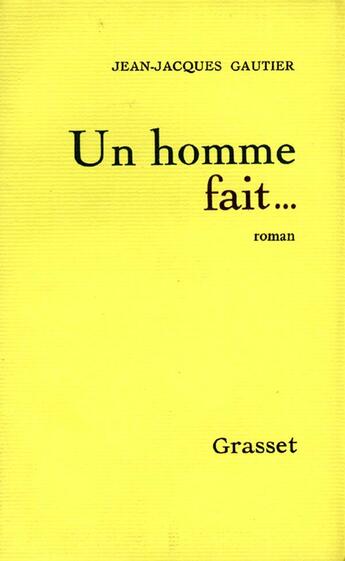 Couverture du livre « Un homme fait » de Gautier Jean-Jacques aux éditions Grasset