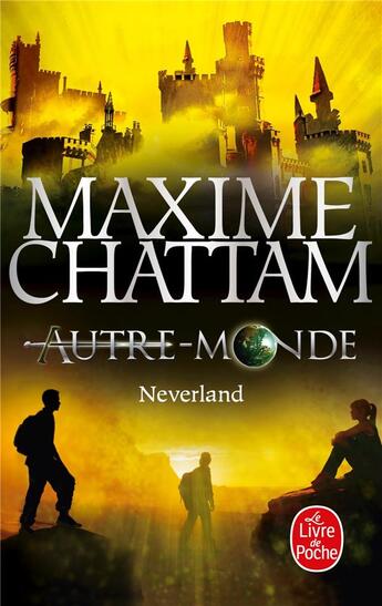 Couverture du livre « Autre-Monde Tome 6 : Neverland » de Maxime Chattam aux éditions Le Livre De Poche