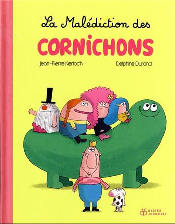 Couverture du livre « La malédiction des cornichons » de Delphine Durand et Jean-Pierre Kerloc'H aux éditions Didier Jeunesse