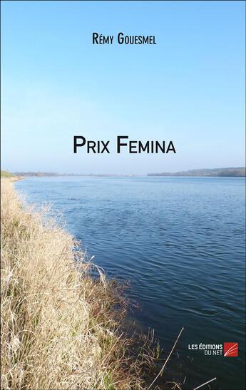 Couverture du livre « Prix femina » de Remy Gouesmel aux éditions Editions Du Net