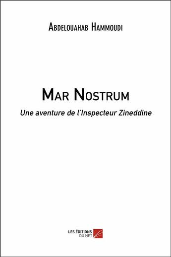 Couverture du livre « Mar nostrum ; une aventure de l'inspecteur Zineddine » de Abdelouahab Hammoudi aux éditions Editions Du Net