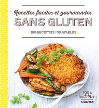 Couverture du livre « Recettes faciles et gourmandes sans gluten ; 100 recettes inratables » de Marie-Laure Tombini aux éditions Mango