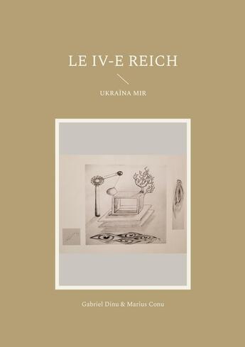 Couverture du livre « Le IV-e Reich : ukraina mir » de Gabriel Dinu et Marius Conu aux éditions Books On Demand