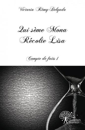 Couverture du livre « Qui seme mona recolte lisa - compte de faits 1 » de Remy-Delgado V. aux éditions Edilivre