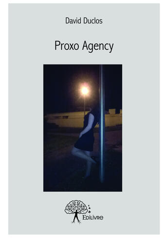 Couverture du livre « Proxo agency » de Duclos David aux éditions Editions Edilivre