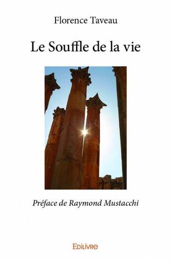 Couverture du livre « Le souffle de la vie - preface de raymond mustacchi » de Florence Taveau aux éditions Edilivre