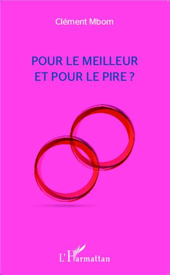 Couverture du livre « Pour le meilleur et pour le pire ? » de Clement Mbom aux éditions L'harmattan