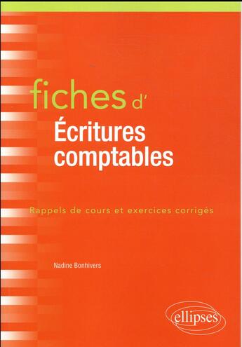 Couverture du livre « Fiches d'écritures comptables ; rappels de cours et exercices corrigés » de Nadine Bonhivers aux éditions Ellipses