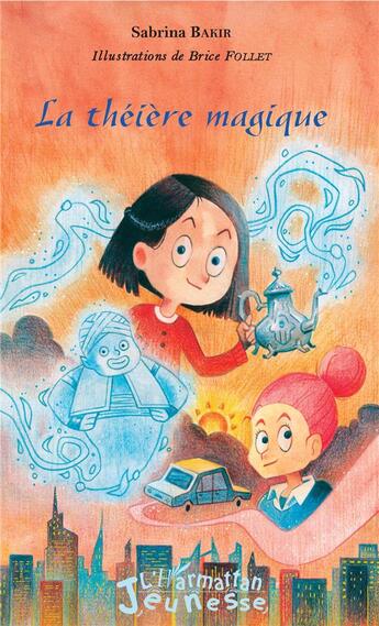Couverture du livre « La théière magique » de Brice Follet et Sabrina Bakir aux éditions L'harmattan