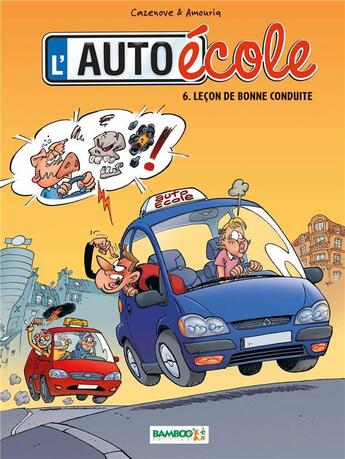 Couverture du livre « L'auto-école t.6 : leçon de bonne conduite » de Christophe Cazenove et Andre Amouriq aux éditions Bamboo