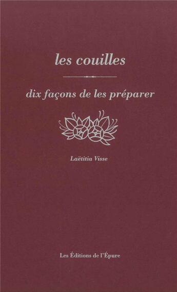 Couverture du livre « Dix façons de le préparer : les couilles » de Laetitia Visse aux éditions Epure