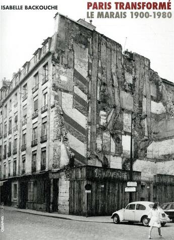 Couverture du livre « Paris transformé ; le Marais 1900-1980, de l'ilôt insalubre au secteur sauvegardé » de Isabelle Backouche aux éditions Creaphis