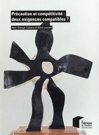 Couverture du livre « Précaution et compétitivite ; deux exigences compatibles » de Alain Grange-Cabane et Brice Laurent aux éditions Presses De L'ecole Des Mines