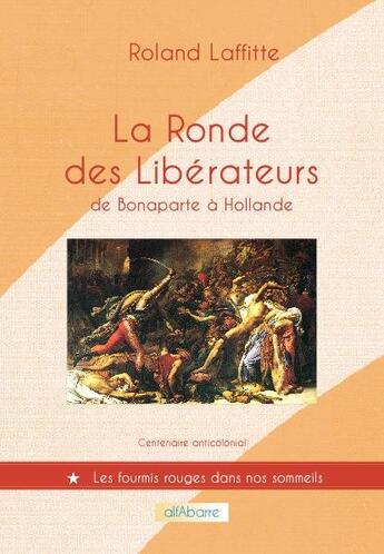 Couverture du livre « La ronde des libérateurs, de Bonaparte à Hollande » de Roland Laffitte aux éditions Alfabarre