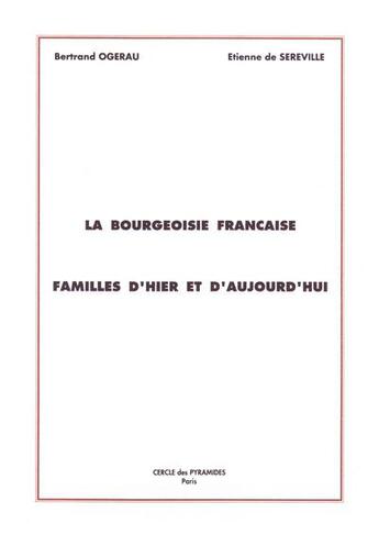 Couverture du livre « La bourgeoisie francaise - familles d'hier et d'aujourd'hui » de Ogerau-Solacroup B. aux éditions Cercle Des Pyramides