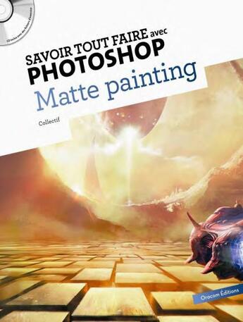 Couverture du livre « SAVOIR TOUT FAIRE ; avec Photoshop ; matte painting » de  aux éditions Oracom