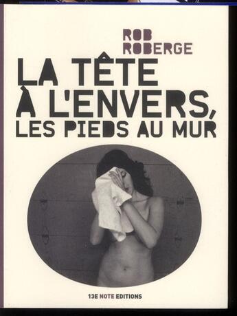 Couverture du livre « La tête à l'envers, les pieds au mur » de Rob Roberge aux éditions 13e Note