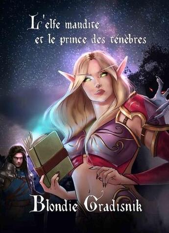 Couverture du livre « L'elfe maudite t.1 : l'elfe maudite et le prince des ténèbres » de Blondie Gradisnik aux éditions Editions Des Tourments