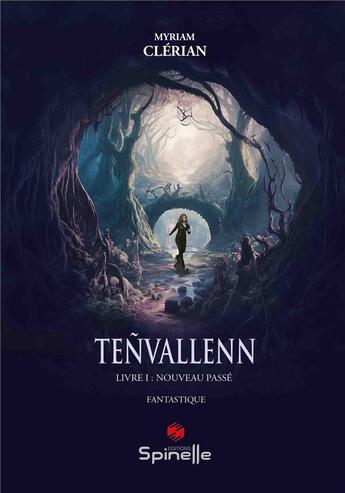 Couverture du livre « Tenvallenn Tome 1 : Nouveau passé » de Myriam Clerian aux éditions Spinelle