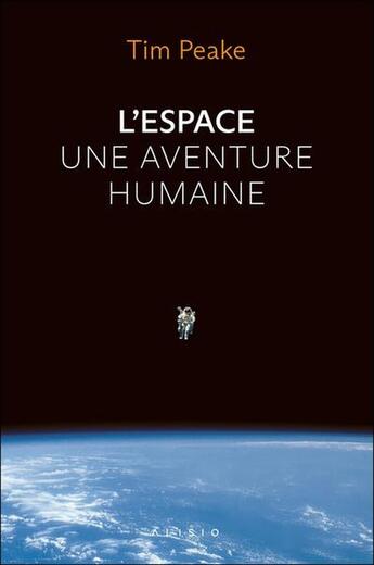 Couverture du livre « L'espace, une aventure humaine » de Tim Peake aux éditions Alisio