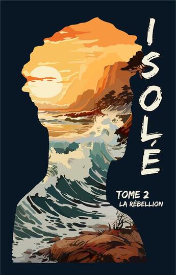 Couverture du livre « Isolé T2 : La Rébellion » de Florie C. aux éditions Beta Publisher