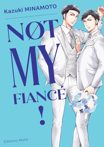 Couverture du livre « Not my fiancé ! » de Kazuki Minamoto aux éditions Akata