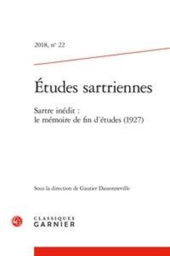 Couverture du livre « Etudes sartriennes 2018, n 22 - sartre inedit : le memoire de fin d'etudes (192 - sartre inedit : l » de  aux éditions Classiques Garnier