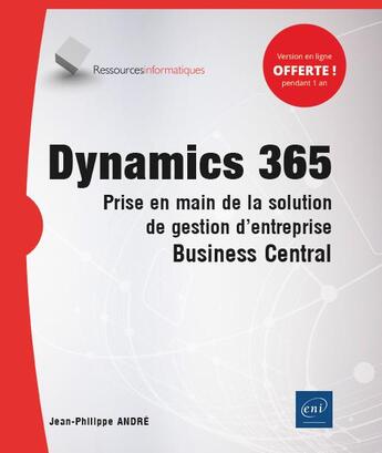 Couverture du livre « Dynamics 365 - prise en main de la solution de gestion d'entreprise business central » de Jean-Philippe Andre aux éditions Eni