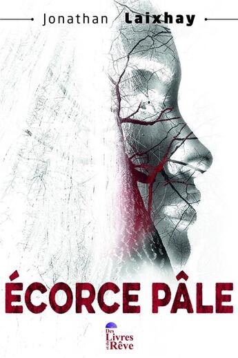 Couverture du livre « Écorce pâle » de Jonathan Laixhay aux éditions Des Livres Et Du Reve