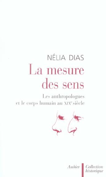 Couverture du livre « La mesure des sens - les anthropologues et le corps humain au xixe siecle » de Dias Nelia aux éditions Aubier