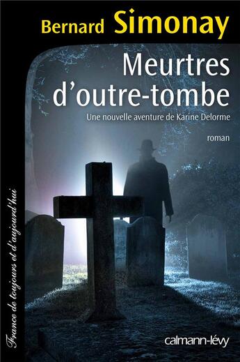 Couverture du livre « Meurtres d'outre-tombe » de Bernard Simonay aux éditions Calmann-levy