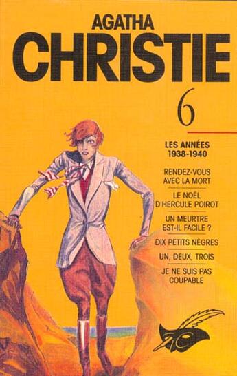 Couverture du livre « Intégrale t.6 ; les années 1938-1940 ; rendez-vous avec la mort ; le Noël d'Hercule Poirot ; un meurtre est-il facile ? ; dix petits nègres ; un, deux, trois ; je ne suis pas coupable » de Agatha Christie aux éditions Editions Du Masque