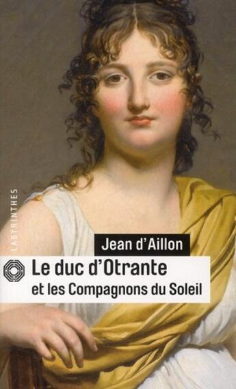 Couverture du livre « Le duc d'Otrante et les compagnons du soleil » de Jean D' Aillon aux éditions Editions Du Masque