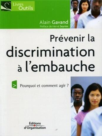 Couverture du livre « Prevenir la discrimination a l'embauche ; pourquoi et comment agir ? » de Alain Gavand aux éditions Organisation