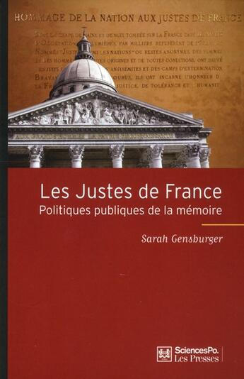 Couverture du livre « Les justes de France ; politiques publiques de la mémoire » de Sarah Gensburger aux éditions Presses De Sciences Po