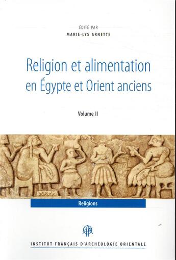 Couverture du livre « Religion et alimentation dans l'Egypte et l'Orient anciens » de Marie-Lys Arnette aux éditions Ifao