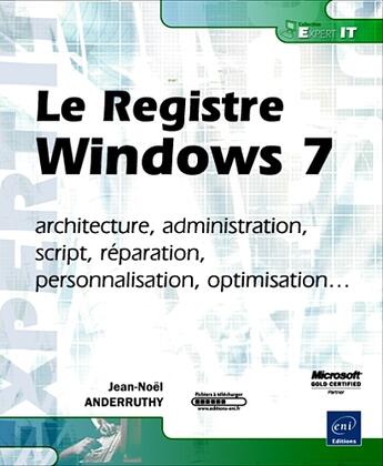 Couverture du livre « Le registre Windows 7 ; architecture, administration, script, réparation, personnalisation, optimisation... » de Jean-Noel Anderruthy aux éditions Eni