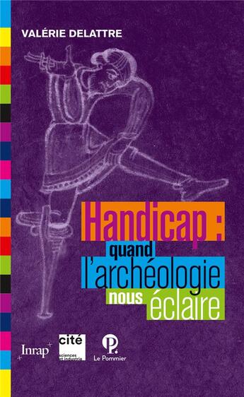 Couverture du livre « Handicap : quand l'archéologie nous éclaire » de Valerie Delattre aux éditions Le Pommier