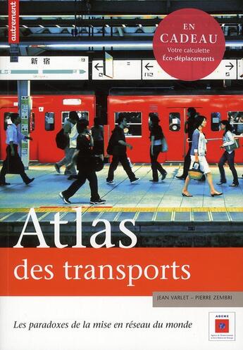 Couverture du livre « Atlas des transports ; les paradoxes de la mise en réseau du monde » de Jean Varlet et Pierre Zembri aux éditions Autrement