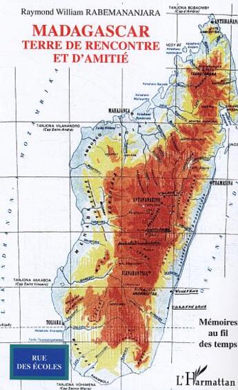 Couverture du livre « Madagascar, terre de rencontre et d'amitie - memoires au fil des temps » de Rabemananjara R W. aux éditions L'harmattan