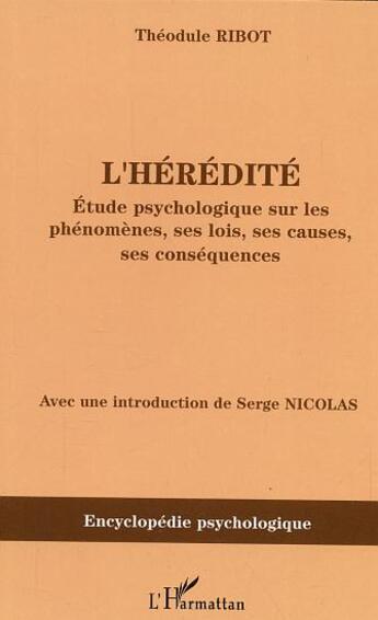 Couverture du livre « L'hérédité : Etude psychologique sur les phénomènes, ses lois, ses causes, ses conséquences » de Theodule Ribot aux éditions L'harmattan