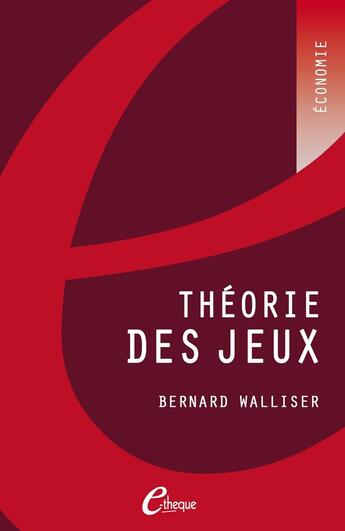 Couverture du livre « Théorie des jeux (2e édition) » de Bernard Walliser aux éditions E-theque