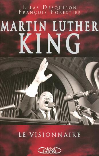 Couverture du livre « Martin Luther King ; le visionnaire » de Forestier/Desquiron aux éditions Michel Lafon