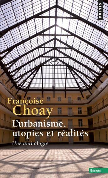 Couverture du livre « L'urbanisme, utopies et réalités ; une anthologie » de Francoise Choay aux éditions Points