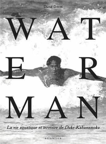 Couverture du livre « Waterman ; la vie aquatique et terrestre de Duke Kahanamoku » de David Davis aux éditions Atlantica