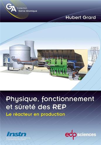 Couverture du livre « Fonctionnement, physique et sureté des REP Tome 2 ; le réacteur en production » de Hubert Grard aux éditions Edp Sciences