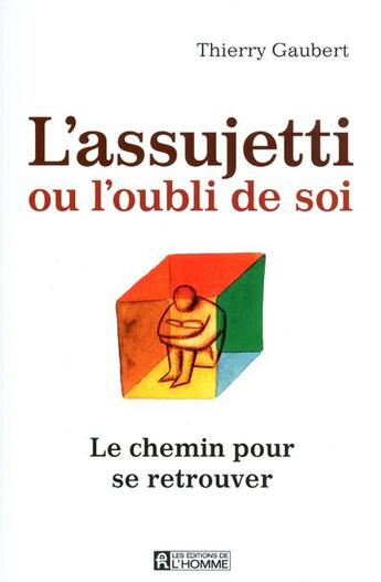 Couverture du livre « L'assujetti ou l'oubli de soi » de Thierry Gaubert aux éditions Editions De L'homme