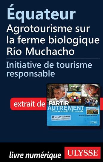 Couverture du livre « Équateur ; agrotourisme sur la ferme biologique Río Muchacho » de Denise Landry et Remi St-Gelais aux éditions Ulysse